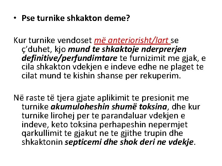 • Pse turnike shkakton deme? Kur turnike vendoset më anteriorisht/lart se ç’duhet, kjo • Pse turnike shkakton deme? Kur turnike vendoset më anteriorisht/lart se ç’duhet, kjo