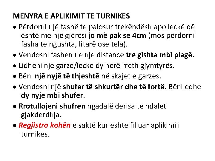 MENYRA E APLIKIMIT TE TURNIKES Përdorni një fashë te palosur trekëndësh apo leckë që MENYRA E APLIKIMIT TE TURNIKES Përdorni një fashë te palosur trekëndësh apo leckë që