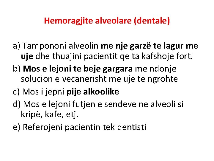 Hemoragjite alveolare (dentale) a) Tampononi alveolin me nje garzë te lagur me uje dhe Hemoragjite alveolare (dentale) a) Tampononi alveolin me nje garzë te lagur me uje dhe