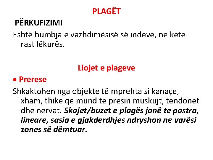 PLAGËT PËRKUFIZIMI Eshtë humbja e vazhdimësisë së indeve, ne kete rast lëkurës. Llojet e PLAGËT PËRKUFIZIMI Eshtë humbja e vazhdimësisë së indeve, ne kete rast lëkurës. Llojet e