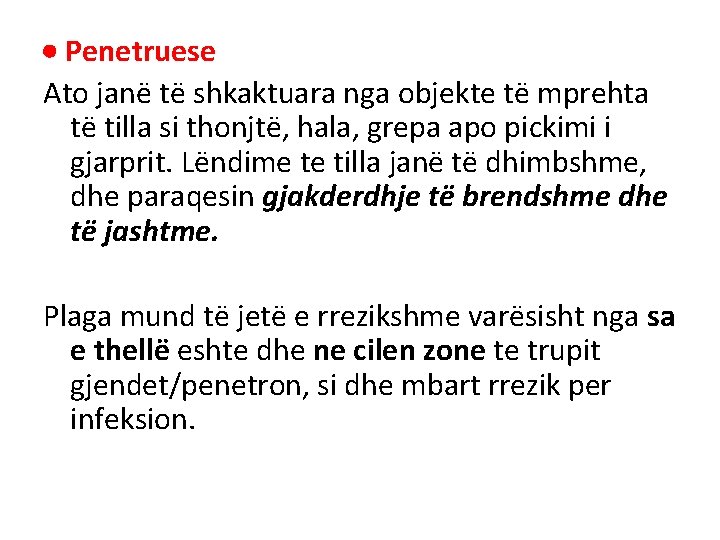 Penetruese Ato janë të shkaktuara nga objekte të mprehta të tilla si thonjtë, Penetruese Ato janë të shkaktuara nga objekte të mprehta të tilla si thonjtë,
