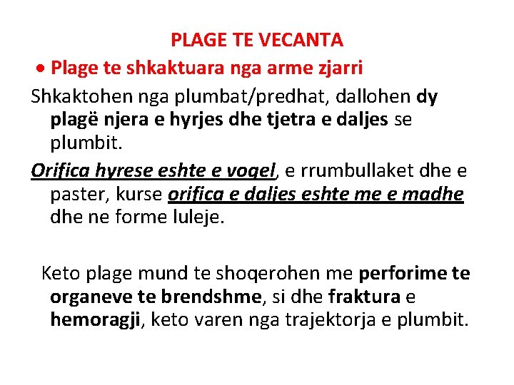 PLAGE TE VECANTA Plage te shkaktuara nga arme zjarri Shkaktohen nga plumbat/predhat, dallohen dy PLAGE TE VECANTA Plage te shkaktuara nga arme zjarri Shkaktohen nga plumbat/predhat, dallohen dy