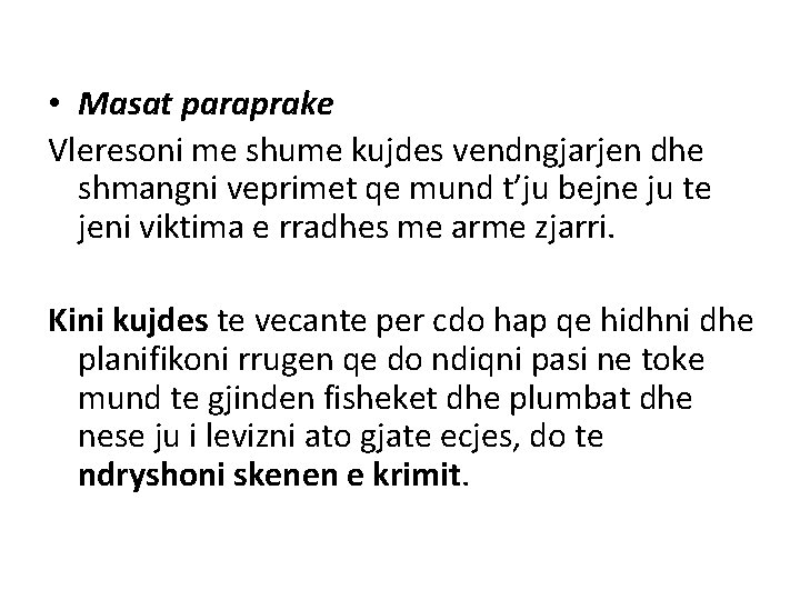 • Masat paraprake Vleresoni me shume kujdes vendngjarjen dhe shmangni veprimet qe mund • Masat paraprake Vleresoni me shume kujdes vendngjarjen dhe shmangni veprimet qe mund