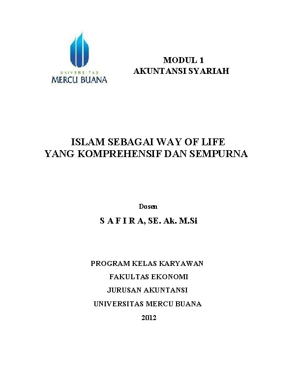 MODUL 1 AKUNTANSI SYARIAH ISLAM SEBAGAI WAY OF LIFE YANG KOMPREHENSIF DAN SEMPURNA Dosen