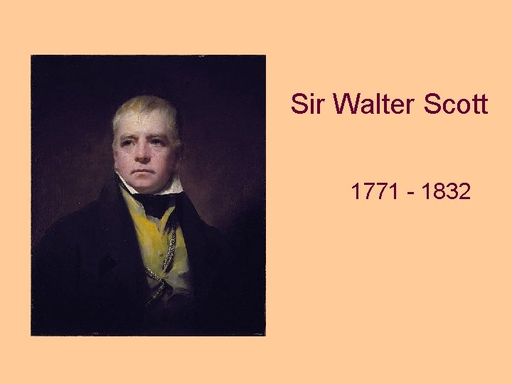 Sir Walter Scott 1771 - 1832 