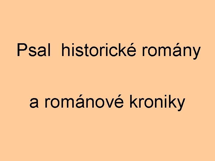 Psal historické romány a románové kroniky 