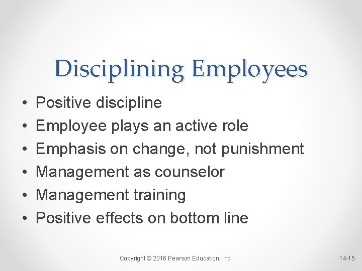 Disciplining Employees • • • Positive discipline Employee plays an active role Emphasis on Disciplining Employees • • • Positive discipline Employee plays an active role Emphasis on