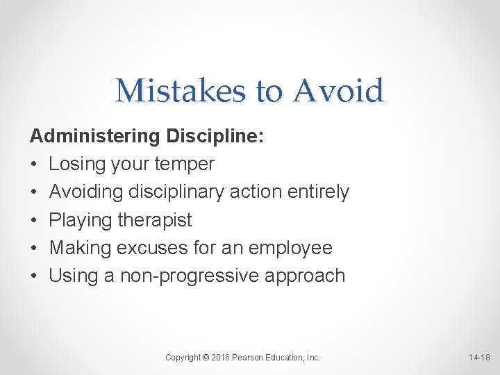 Mistakes to Avoid Administering Discipline: • Losing your temper • Avoiding disciplinary action entirely Mistakes to Avoid Administering Discipline: • Losing your temper • Avoiding disciplinary action entirely