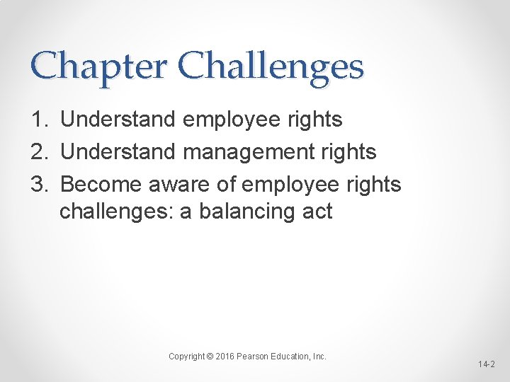 Chapter Challenges 1. Understand employee rights 2. Understand management rights 3. Become aware of Chapter Challenges 1. Understand employee rights 2. Understand management rights 3. Become aware of