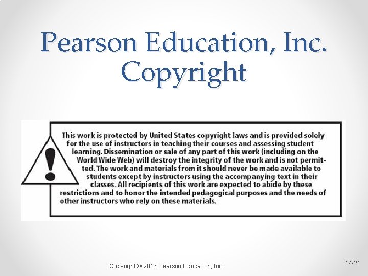 Pearson Education, Inc. Copyright © 2016 Pearson Education, Inc. 14 -21 Pearson Education, Inc. Copyright © 2016 Pearson Education, Inc. 14 -21