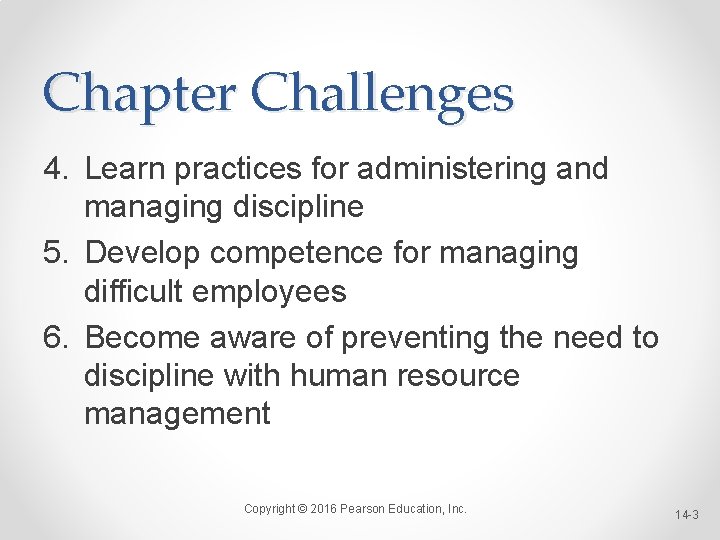 Chapter Challenges 4. Learn practices for administering and managing discipline 5. Develop competence for Chapter Challenges 4. Learn practices for administering and managing discipline 5. Develop competence for