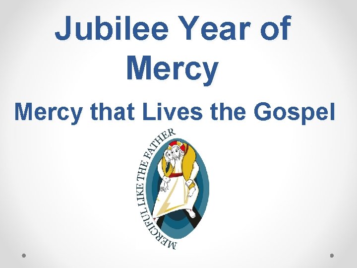 Jubilee Year of Mercy that Lives the Gospel 