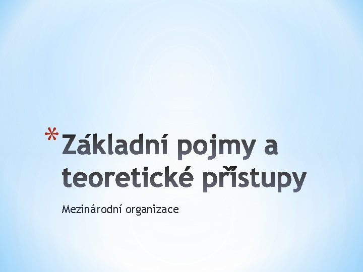 * Mezinárodní organizace 