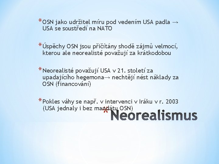 * OSN jako udržitel míru pod vedením USA padla → USA se soustředí na