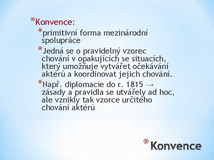 *Konvence: *primitivní forma mezinárodní spolupráce *Jedná se o pravidelný vzorec chování v opakujících se