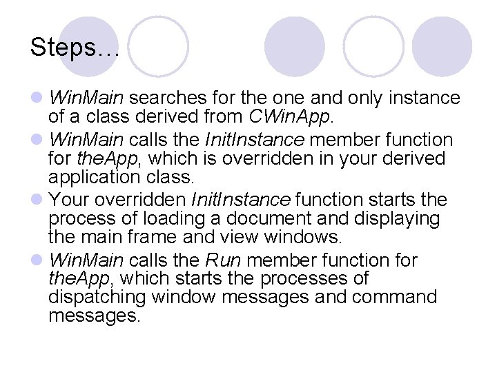 Steps… l Win. Main searches for the one and only instance of a class Steps… l Win. Main searches for the one and only instance of a class