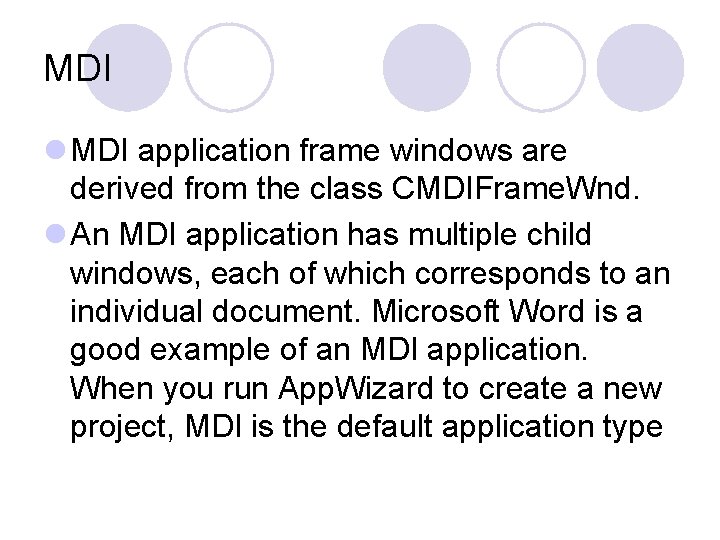 MDI l MDI application frame windows are derived from the class CMDIFrame. Wnd. l MDI l MDI application frame windows are derived from the class CMDIFrame. Wnd. l