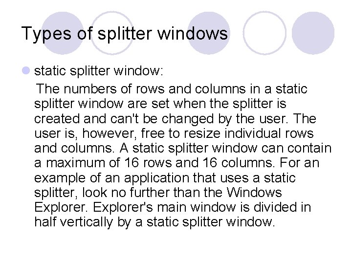 Types of splitter windows l static splitter window: The numbers of rows and columns Types of splitter windows l static splitter window: The numbers of rows and columns