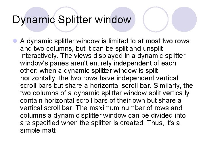 Dynamic Splitter window l A dynamic splitter window is limited to at most two Dynamic Splitter window l A dynamic splitter window is limited to at most two
