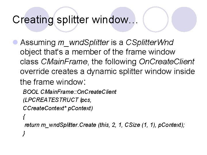 Creating splitter window… l Assuming m_wnd. Splitter is a CSplitter. Wnd object that's a Creating splitter window… l Assuming m_wnd. Splitter is a CSplitter. Wnd object that's a