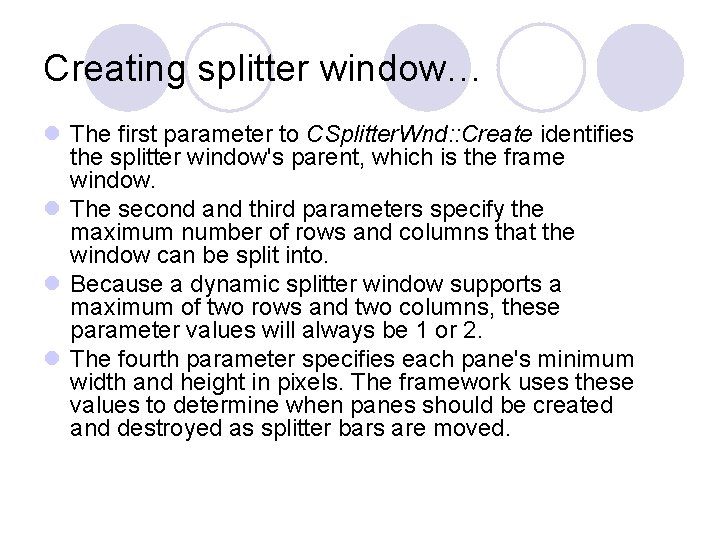 Creating splitter window… l The first parameter to CSplitter. Wnd: : Create identifies the Creating splitter window… l The first parameter to CSplitter. Wnd: : Create identifies the