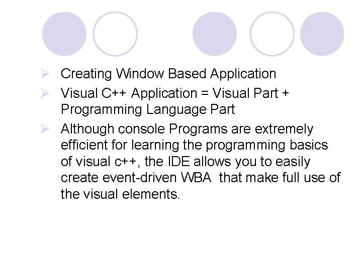 Ø Creating Window Based Application Ø Visual C++ Application = Visual Part + Programming Ø Creating Window Based Application Ø Visual C++ Application = Visual Part + Programming