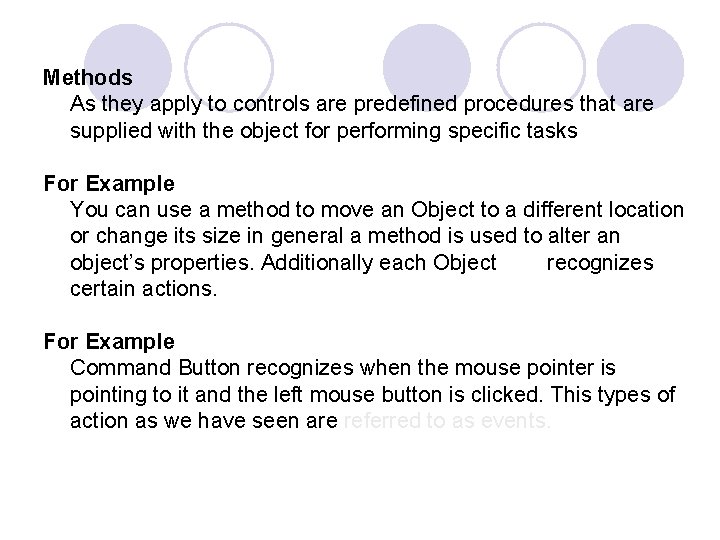 Methods As they apply to controls are predefined procedures that are supplied with the Methods As they apply to controls are predefined procedures that are supplied with the