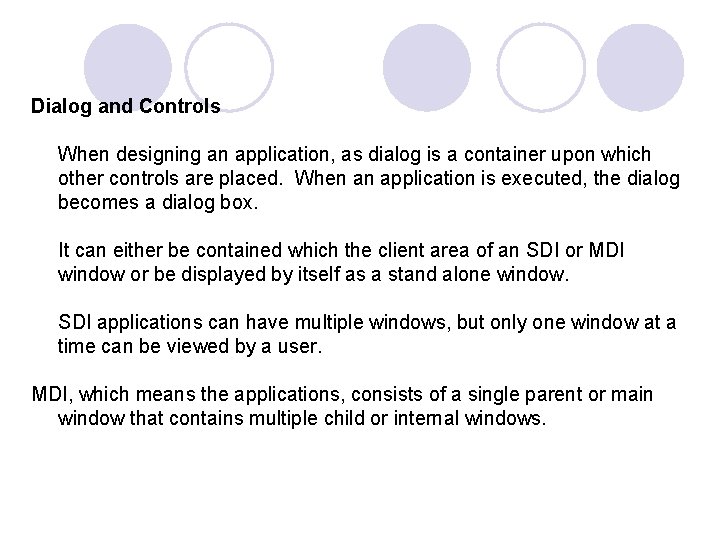 Dialog and Controls When designing an application, as dialog is a container upon which Dialog and Controls When designing an application, as dialog is a container upon which