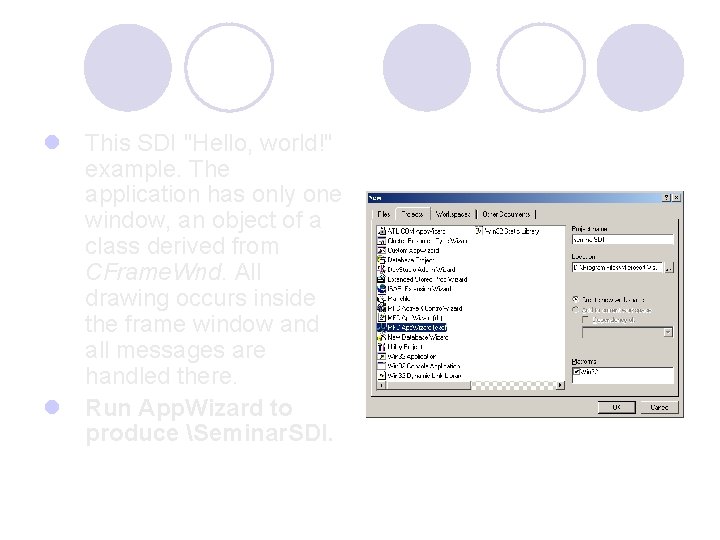 l This SDI "Hello, world!" example. The application has only one window, an object l This SDI "Hello, world!" example. The application has only one window, an object