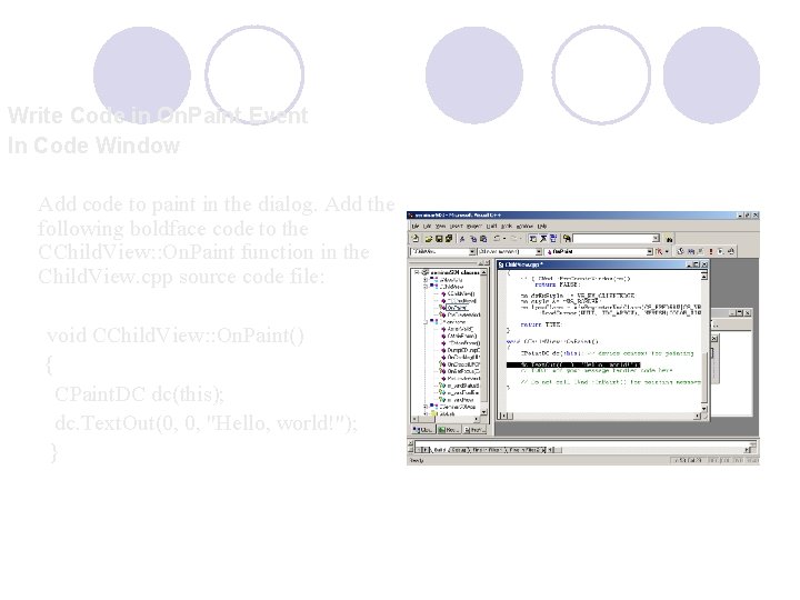 Write Code in On. Paint Event In Code Window Add code to paint in Write Code in On. Paint Event In Code Window Add code to paint in