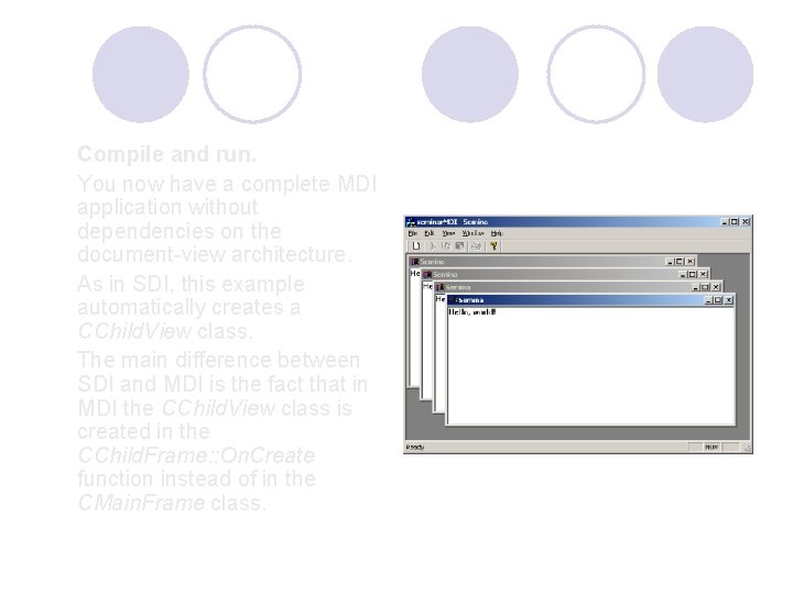 Compile and run. You now have a complete MDI application without dependencies on the Compile and run. You now have a complete MDI application without dependencies on the