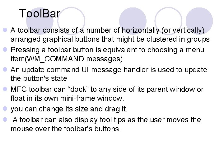 Tool. Bar l A toolbar consists of a number of horizontally (or vertically) arranged Tool. Bar l A toolbar consists of a number of horizontally (or vertically) arranged