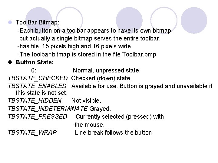 l Tool. Bar Bitmap: -Each button on a toolbar appears to have its own l Tool. Bar Bitmap: -Each button on a toolbar appears to have its own
