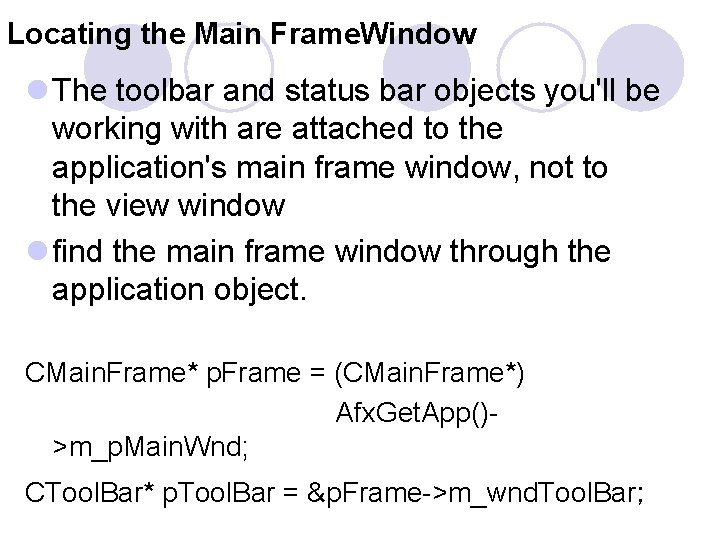 Locating the Main Frame. Window l The toolbar and status bar objects you'll be Locating the Main Frame. Window l The toolbar and status bar objects you'll be