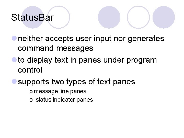 Status. Bar l neither accepts user input nor generates command messages l to display Status. Bar l neither accepts user input nor generates command messages l to display
