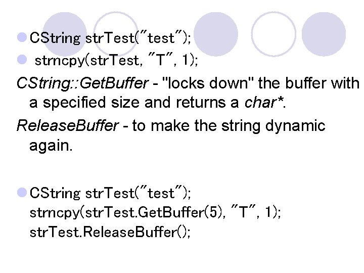 l CString str. Test("test"); l strncpy(str. Test, "T", 1); CString: : Get. Buffer - l CString str. Test("test"); l strncpy(str. Test, "T", 1); CString: : Get. Buffer -
