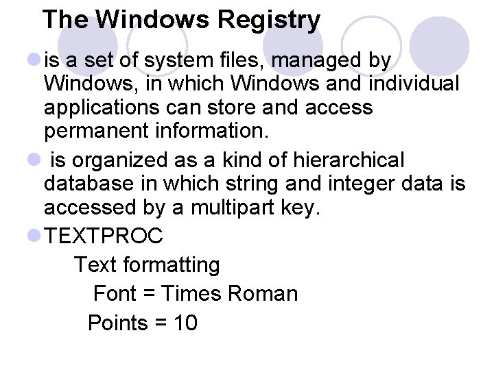 The Windows Registry l is a set of system files, managed by Windows, in The Windows Registry l is a set of system files, managed by Windows, in