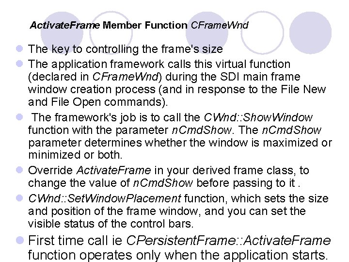 Activate. Frame Member Function CFrame. Wnd l The key to controlling the frame's size Activate. Frame Member Function CFrame. Wnd l The key to controlling the frame's size