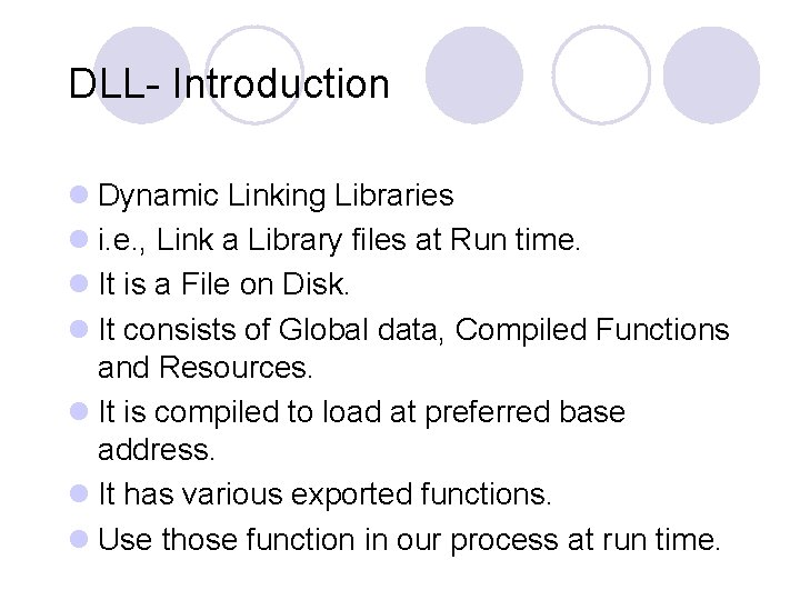 DLL- Introduction l Dynamic Linking Libraries l i. e. , Link a Library files DLL- Introduction l Dynamic Linking Libraries l i. e. , Link a Library files
