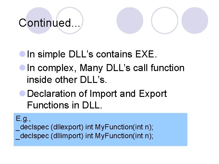 Continued. . . l In simple DLL’s contains EXE. l In complex, Many DLL’s Continued. . . l In simple DLL’s contains EXE. l In complex, Many DLL’s