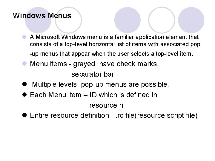 Windows Menus l A Microsoft Windows menu is a familiar application element that consists Windows Menus l A Microsoft Windows menu is a familiar application element that consists