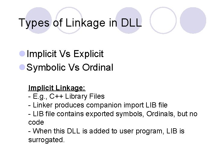 Types of Linkage in DLL l Implicit Vs Explicit l Symbolic Vs Ordinal Implicit Types of Linkage in DLL l Implicit Vs Explicit l Symbolic Vs Ordinal Implicit