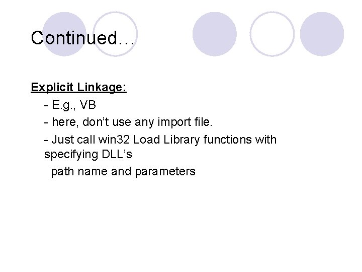 Continued… Explicit Linkage: - E. g. , VB - here, don’t use any import Continued… Explicit Linkage: - E. g. , VB - here, don’t use any import