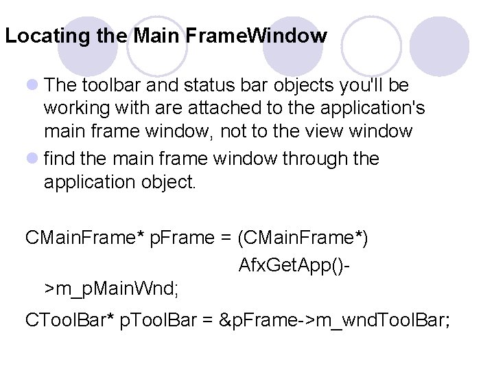 Locating the Main Frame. Window l The toolbar and status bar objects you'll be Locating the Main Frame. Window l The toolbar and status bar objects you'll be