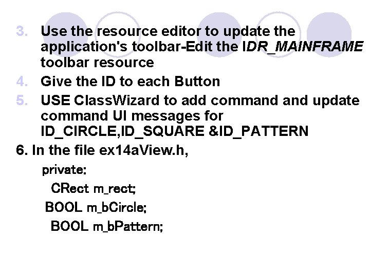 3. Use the resource editor to update the application's toolbar-Edit the IDR_MAINFRAME toolbar resource 3. Use the resource editor to update the application's toolbar-Edit the IDR_MAINFRAME toolbar resource