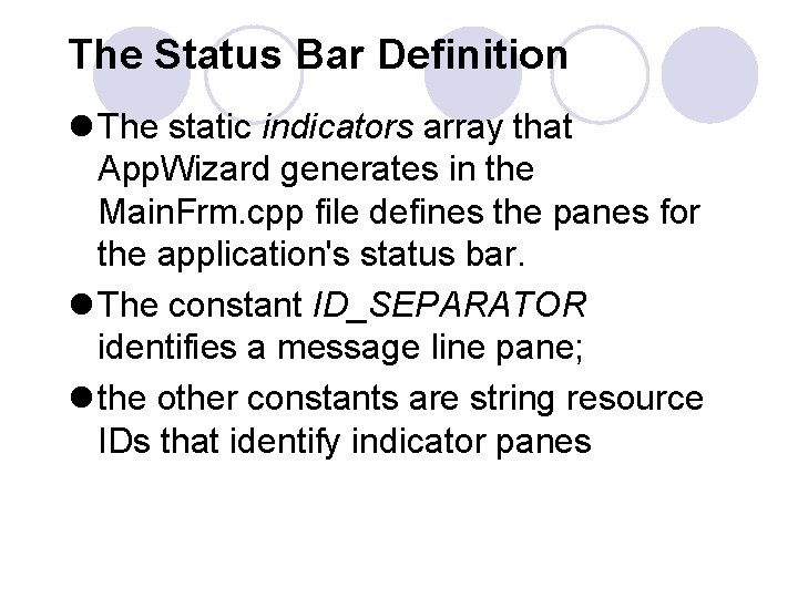 The Status Bar Definition l The static indicators array that App. Wizard generates in The Status Bar Definition l The static indicators array that App. Wizard generates in
