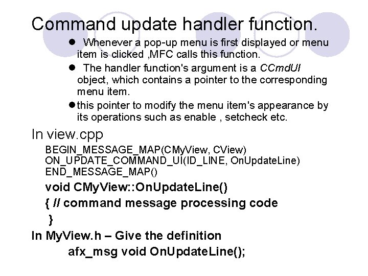 Command update handler function. l Whenever a pop-up menu is first displayed or menu Command update handler function. l Whenever a pop-up menu is first displayed or menu