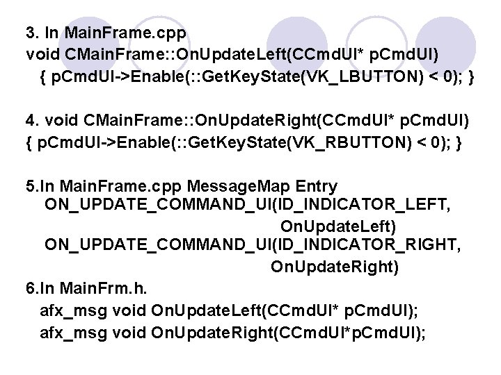 3. In Main. Frame. cpp void CMain. Frame: : On. Update. Left(CCmd. UI* p. 3. In Main. Frame. cpp void CMain. Frame: : On. Update. Left(CCmd. UI* p.