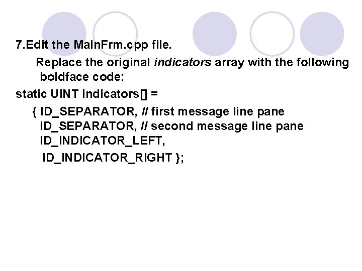 7. Edit the Main. Frm. cpp file. Replace the original indicators array with the 7. Edit the Main. Frm. cpp file. Replace the original indicators array with the