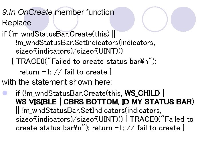 9. In On. Create member function Replace if (!m_wnd. Status. Bar. Create(this) || !m_wnd. 9. In On. Create member function Replace if (!m_wnd. Status. Bar. Create(this) || !m_wnd.